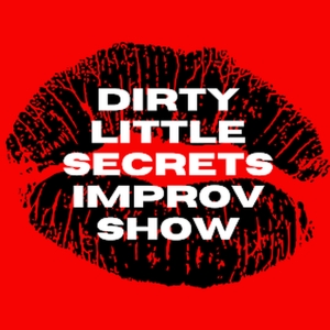 Next DIRTY LITTLE SECRETS IMPROV SHOW to Be Held in May Photo