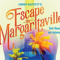 Broadway Palm Adds JIMMY BUFFETT'S ESCAPE TO MARGARITAVILLE to 29th Season Video
