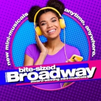 BITE-SIZED BROADWAY Announces Open Submissions For New Mini-Musical Works