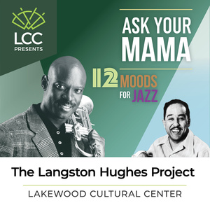 THE LANGSTON HUGHES PROJECT: ASK YOUR MAMA (12 MOODS FOR JAZZ) Comes to the Lakewood 