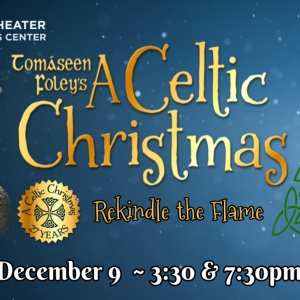 TOMÁSEEN FOLEY'S A CELTIC CHRISTMAS Comes To Sieminski Theater
