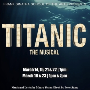 Frank Sinatra School Of The Arts to Present TITANIC: THE MUSICAL Video