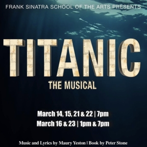 Frank Sinatra School Of The Arts to Present TITANIC: THE MUSICAL