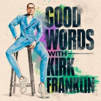 Kirk Franklin and Sony Music Entertainment Debut New Podcast Series, 'Good Words With Video