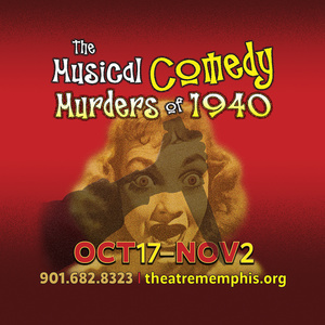 THE MUSICAL COMEDY MURDERS OF 1940 Comes to Theatre Memphis