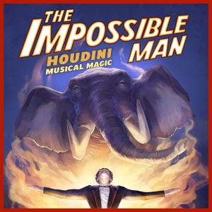 Houdini Musical THE IMPOSSIBLE MAN Will Premiere Next Year Photo