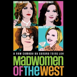 Caroline Aaron, Marilu Henner, Melanie Mayron & JoBeth Williams to Star in MADWOMEN OF THE WEST Off-Broadway