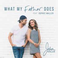 John Waller Releases First Duet With 16-Year-Old Daughter for Father's Day Video