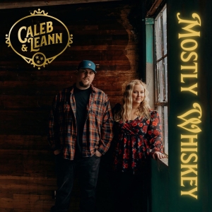 Caleb & Leann Tackle the Theme of Addiction in New Single 'Mostly Whiskey' Photo