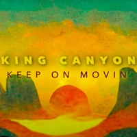 King Canyon Releases Debut Single 'Keep on Movin' Video