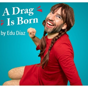 Edu Díaz's A DRAG IS BORN To Join The Evolution Festival At The Center At West Park Photo