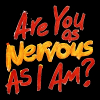 ARE YOU AS NERVOUS AS I AM? Premieres at Greenwich Theatre in October Photo