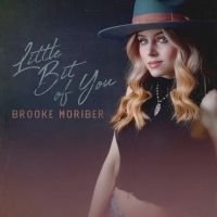 Brooke Moriber to Release New Song 'Little Bit of You' Video