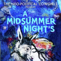 The Neo-Political Cowgirls Present A MIDSUMMER NIGHT'S DREAM This Month Photo
