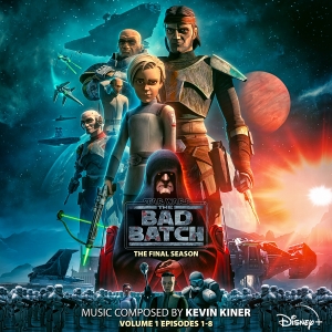 STAR WARS: THE BAD BATCH - THE FINAL SEASON: VOL. 1 Releases Original Soundtrack Video