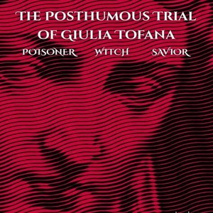 Larkspur Productions to Stage THE POSTHUMOUS TRIAL OF GIULIA TOFANA Photo