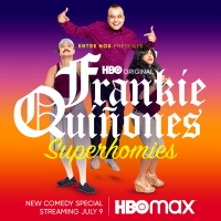 Comedy Special ENTRE NOS PRESENTS: FRANKIE QUIÑONES: SUPERHOMIES Debuts July 9 On…
