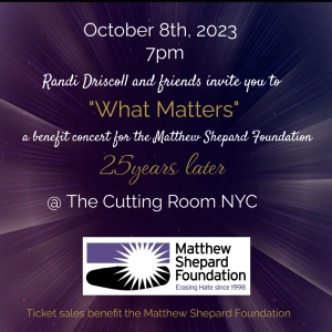 WHAT MATTERS Concert For The Matthew Shepard Foundation, 25 Years Later to Take…