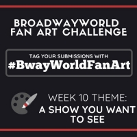 Check Out Week 9 Submissions of #BwayWorldFanArt and Get Drawing For Week 10! Photo