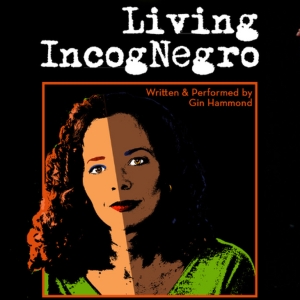 Key City Public Theatre to Present Gin Hammond's LIVING INCOGNEGRO