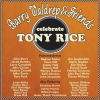 Billy Waldrep Shares 'Barry Waldrep and Friends Celebrate Tony Rice' Album