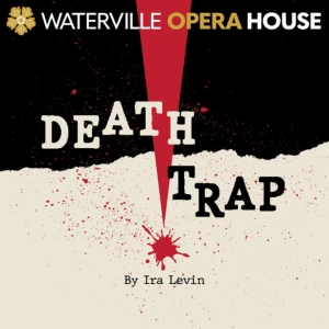 Spotlight: DEATHTRAP at Waterville Opera House Special Offer