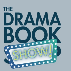 Broadway Podcast Network Debuts THE DRAMA BOOK SHOW! Podcast