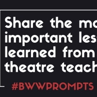 BWW Prompts: What Is the Most Important Lesson You Learned From Your Theatre Teacher? Photo