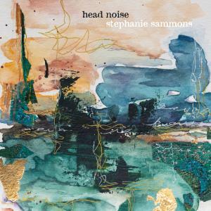 Stephanie Sammons Releases Sophomore Album HEAD NOISE