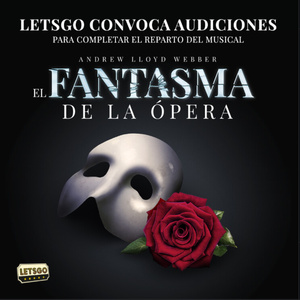 CASTING CALL: LETSGO abre audiciones para completar el reparto de EL FANTASMA DE LA ÓPERA