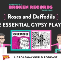 BWW Exclusive: Ben Rimalower's Broken Records QuaranStreams Continues with Roses and Daffodils: The Essential Gypsy Playlist