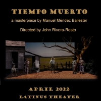 TIEMPO MUERTO Comes to the LatinUs Blackbox Theater Photo