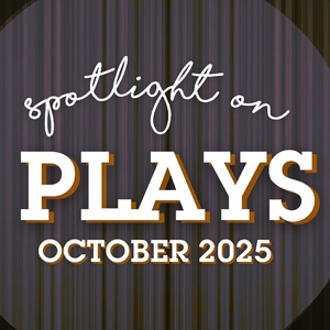 Spotlight on Plays: October 2025 Photo