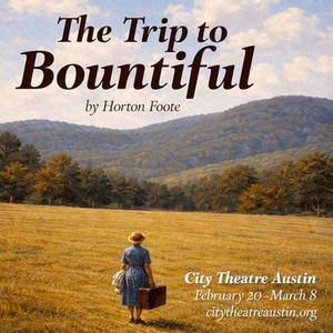 City Theatre Austin To Open 2026 Season With THE TRIP TO BOUNTIFUL
