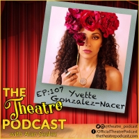 Podcast Exclusive: The Theatre Podcast With Alan Seales: Yvette Gonzalez-Nacer Video