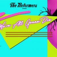 The Reformers Announce Another Halloween Extravaganza WE'RE ALL GONNA DIE