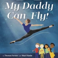 American Ballet Theatre Principal Dancer Thomas Forster Pens MY DADDY CAN FLY! Interview
