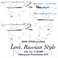 Bare Opera Presents LOVE, RUSSIAN STYLE At The Kosciuszko Foundation Photo