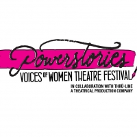 BWW Feature: CALL FOR WOMEN PLAYWRIGHT SUBMISSIONS FOR DEBUT OF VOICES OF WOMEN THEATRE FESTIVAL at Powerstories Theatre