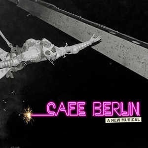 CAF&Eacute; BERLIN Musical to Receive Invitation-Only Reading Presentation This May Photo