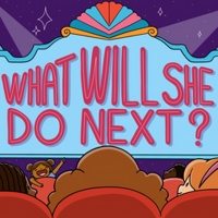 Musical Podcast WHAT WILL SHE DO NEXT? Releases New Episodes Photo