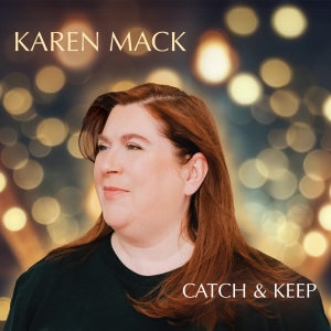 Interview: Karen Mack Celebrates the Release of CATCH AND KEEP at Birdland Interview