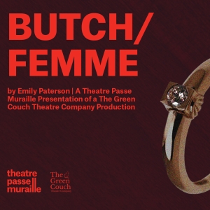 Interview: Emily Paterson of BUTCH/FEMME at Theatre Passe Muraille