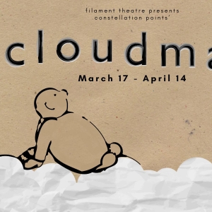 Filament Theatre To Present Constellation Points' CLOUD MAN Video