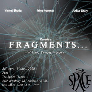 Reverie to Stage FRAGMENTS at The Space Theatre, London in April 2026 Photo
