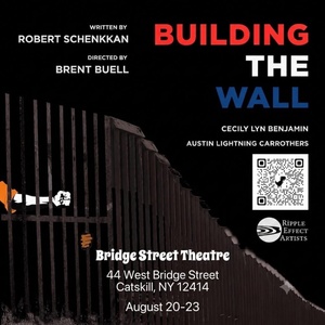 BUILDING THE WALL to Play Bridge Street Theatre This August