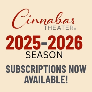 Cinnabar Theater 2025?"2026 Season Subscriptions Now Available Photo