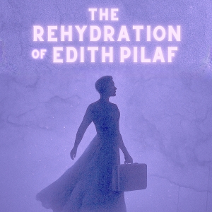 THE REHYDRATION OF EDITH PILAF is Coming to Juniper Circle Productions Photo