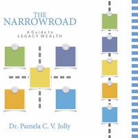 THE NARROW ROAD - A Guide To Legacy Wealth By Dr. Pamela C. V. Jolly to be Released i Photo