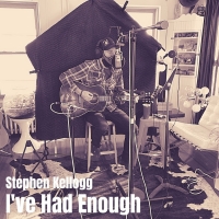 Stephen Kellogg Releases Surprise 'I've Had Enough' EP